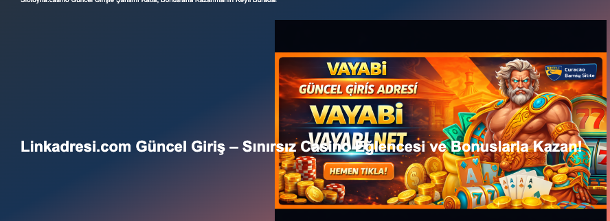 Linkadresi.com Güncel Giriş – Sınırsız Casino Eğlencesi ve Bonuslarla Kazan! Thumbnail